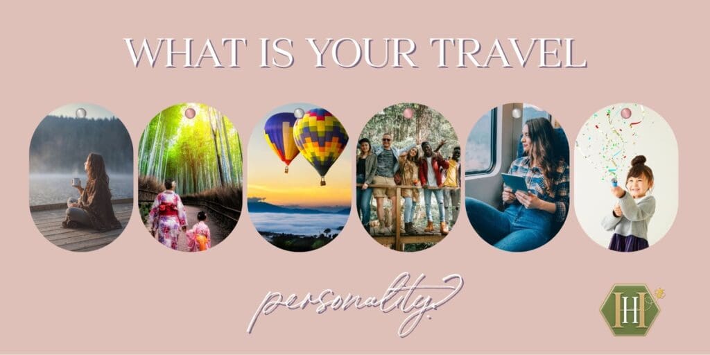 Graphic asking “What is your travel personality?” featuring rounded images of different travel styles including solo reflection by a lake, mother and daughter in traditional attire, hot air balloon adventure, group travel with friends, relaxed train travel, and a child celebrating, representing diverse ways people experience travel.